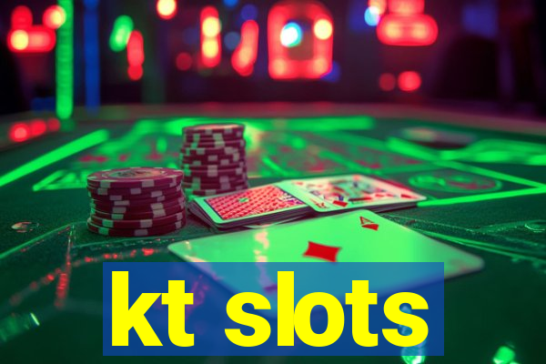 kt slots